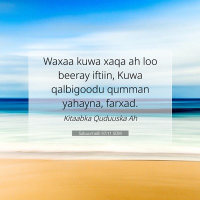 Picture 07 - Sabuurradii 97:11 SOM - Waxaa kuwa xaqa ah loo beeray iftiin, Kuwa - Bible Verse Picture