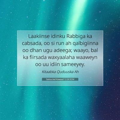 Picture 07 - Samuu'eel Kowaad 12:24 SOM - Laakiinse idinku Rabbiga ka cabsada, oo si run ah - Bible Verse Picture