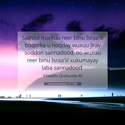 Picture 07 - Samuu'eel Kowaad 13:1 SOM - Saa'uul markuu reer binu Israa'iil boqorka u - Bible Verse Picture