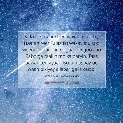 Picture 07 - Samuu'eel Kowaad 13:12 SOM - sidaas daraaddeed waxaan is-idhi, Haatan reer - Bible Verse Picture