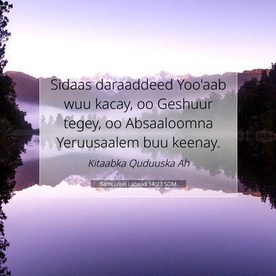 Picture 07 - Samuu'eel Labaad 14:23 SOM - Sidaas daraaddeed Yoo'aab wuu kacay, oo Geshuur - Bible Verse Picture