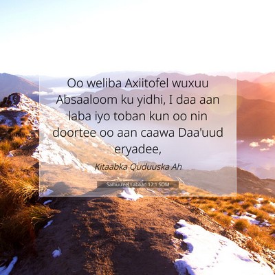 Picture 07 - Samuu'eel Labaad 17:1 SOM - Oo weliba Axiitofel wuxuu Absaaloom ku yidhi, I - Bible Verse Picture