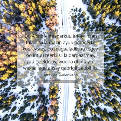 Picture 07 - Samuu'eel Labaad 17:23 SOM - Oo Axiitofelna markuu arkay inaan taladiisii la - Bible Verse Picture
