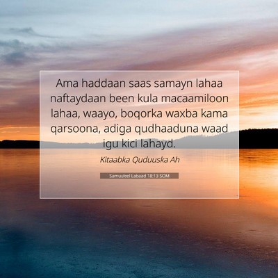 Picture 07 - Samuu'eel Labaad 18:13 SOM - Ama haddaan saas samayn lahaa naftaydaan been - Bible Verse Picture