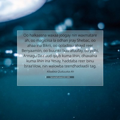 Picture 07 - Samuu'eel Labaad 20:1 SOM - Oo halkaasna waxaa joogay nin waxmatare ah, oo - Bible Verse Picture