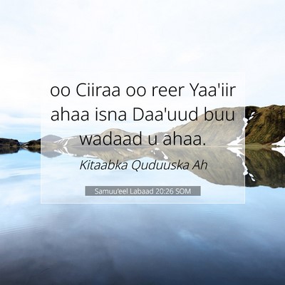 Picture 07 - Samuu'eel Labaad 20:26 SOM - oo Ciiraa oo reer Yaa'iir ahaa isna Daa'uud buu - Bible Verse Picture