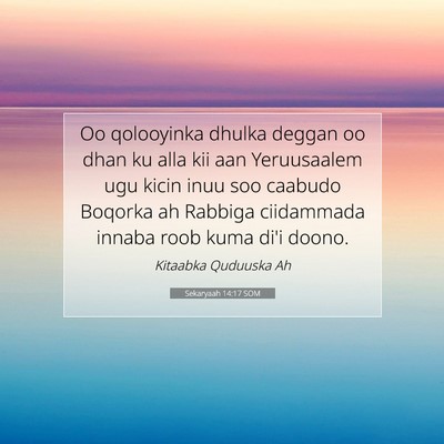 Picture 07 - Sekaryaah 14:17 SOM - Oo qolooyinka dhulka deggan oo dhan ku alla kii - Bible Verse Picture