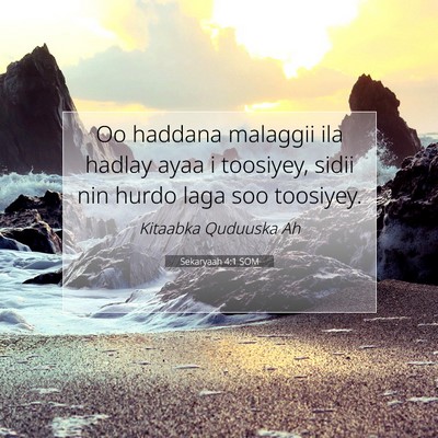 Picture 07 - Sekaryaah 4:1 SOM - Oo haddana malaggii ila hadlay ayaa i toosiyey, - Bible Verse Picture