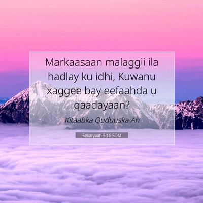 Picture 07 - Sekaryaah 5:10 SOM - Markaasaan malaggii ila hadlay ku idhi, Kuwanu - Bible Verse Picture