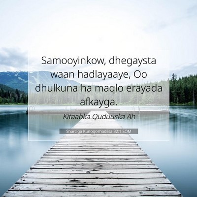 Picture 07 - Sharciga Kunoqoshadiisa 32:1 SOM - Samooyinkow, dhegaysta waan hadlayaaye, Oo - Bible Verse Picture