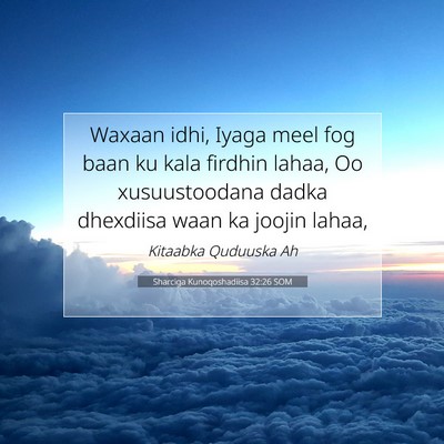 Picture 07 - Sharciga Kunoqoshadiisa 32:26 SOM - Waxaan idhi, Iyaga meel fog baan ku kala firdhin - Bible Verse Picture