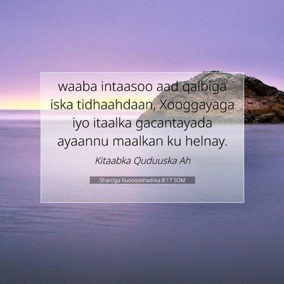 Picture 07 - Sharciga Kunoqoshadiisa 8:17 SOM - waaba intaasoo aad qalbiga iska tidhaahdaan, - Bible Verse Picture