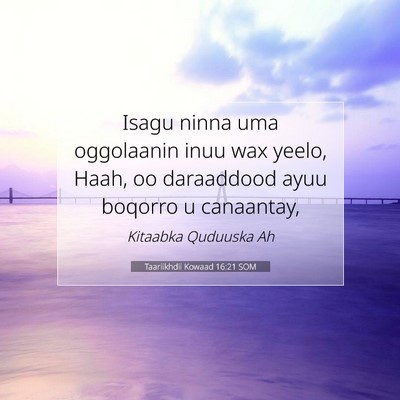 Picture 07 - Taariikhdii Kowaad 16:21 SOM - Isagu ninna uma oggolaanin inuu wax yeelo, Haah, - Bible Verse Picture