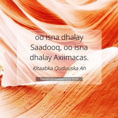 Picture 07 - Taariikhdii Kowaad 6:53 SOM - oo isna dhalay Saadooq, oo isna dhalay - Bible Verse Picture
