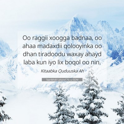 Picture 07 - Taariikhdii Labaad 26:12 SOM - Oo raggii xoogga badnaa, oo ahaa madaxdii - Bible Verse Picture