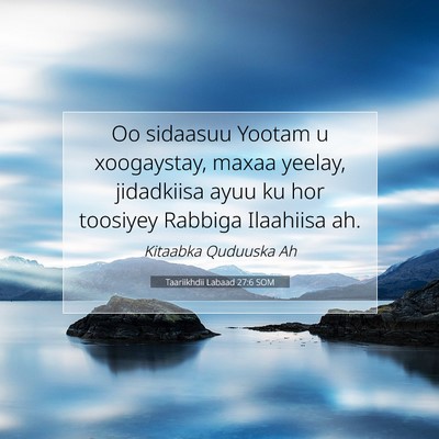 Picture 07 - Taariikhdii Labaad 27:6 SOM - Oo sidaasuu Yootam u xoogaystay, maxaa yeelay, - Bible Verse Picture