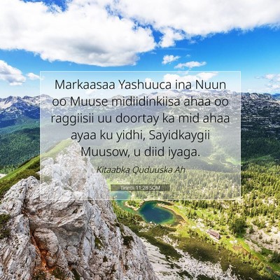Picture 07 - Tirintii 11:28 SOM - Markaasaa Yashuuca ina Nuun oo Muuse - Bible Verse Picture