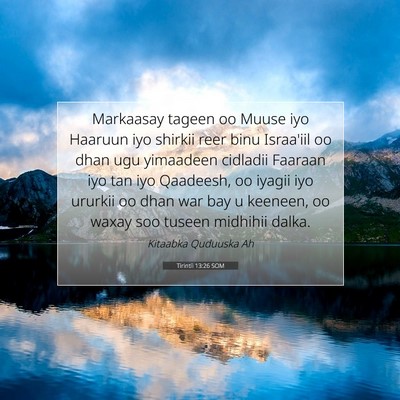 Picture 07 - Tirintii 13:26 SOM - Markaasay tageen oo Muuse iyo Haaruun iyo shirkii - Bible Verse Picture