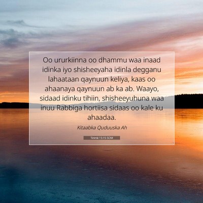 Picture 07 - Tirintii 15:15 SOM - Oo ururkiinna oo dhammu waa inaad idinka iyo - Bible Verse Picture