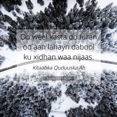 Picture 07 - Tirintii 19:15 SOM - Oo weel kasta oo furan oo aan lahayn dabool ku - Bible Verse Picture
