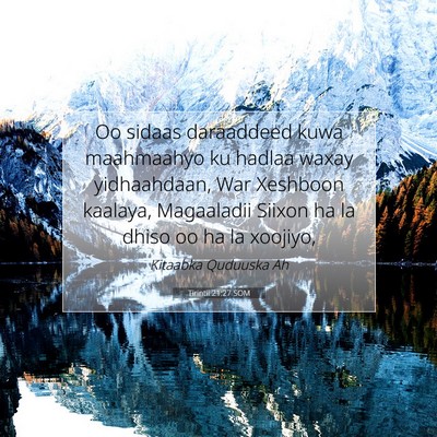 Picture 07 - Tirintii 21:27 SOM - Oo sidaas daraaddeed kuwa maahmaahyo ku hadlaa - Bible Verse Picture