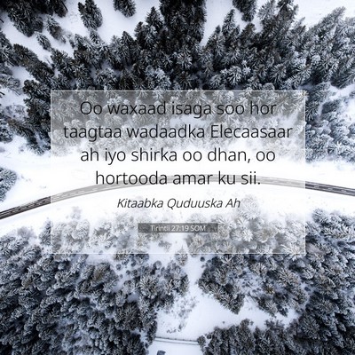 Picture 07 - Tirintii 27:19 SOM - Oo waxaad isaga soo hor taagtaa wadaadka - Bible Verse Picture