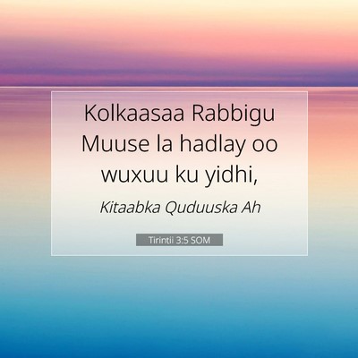 Picture 07 - Tirintii 3:5 SOM - Kolkaasaa Rabbigu Muuse la hadlay oo wuxuu ku - Bible Verse Picture