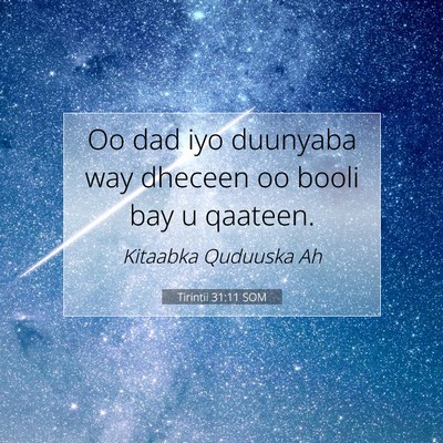 Picture 07 - Tirintii 31:11 SOM - Oo dad iyo duunyaba way dheceen oo booli bay u - Bible Verse Picture