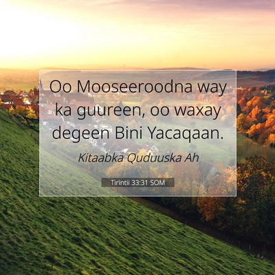 Picture 07 - Tirintii 33:31 SOM - Oo Mooseeroodna way ka guureen, oo waxay degeen - Bible Verse Picture