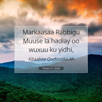 Picture 07 - Tirintii 5:1 SOM - Markaasaa Rabbigu Muuse la hadlay oo wuxuu ku - Bible Verse Picture