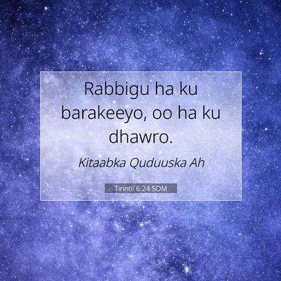Picture 07 - Tirintii 6:24 SOM - Rabbigu ha ku barakeeyo, oo ha ku - Bible Verse Picture