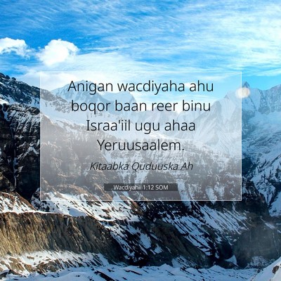 Picture 07 - Wacdiyahii 1:12 SOM - Anigan wacdiyaha ahu boqor baan reer binu - Bible Verse Picture