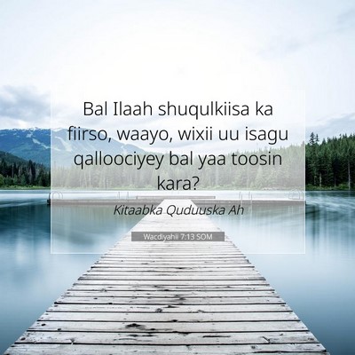 Picture 07 - Wacdiyahii 7:13 SOM - Bal Ilaah shuqulkiisa ka fiirso, waayo, wixii uu - Bible Verse Picture