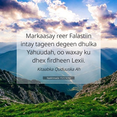 Picture 07 - Xaakinnada 15:9 SOM - Markaasay reer Falastiin intay tageen degeen - Bible Verse Picture