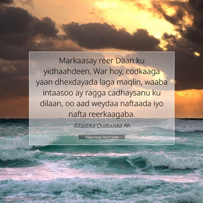 Picture 07 - Xaakinnada 18:25 SOM - Markaasay reer Daan ku yidhaahdeen, War hoy, - Bible Verse Picture