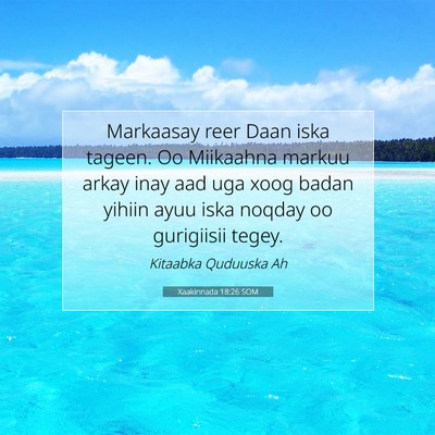 Picture 07 - Xaakinnada 18:26 SOM - Markaasay reer Daan iska tageen. Oo Miikaahna - Bible Verse Picture