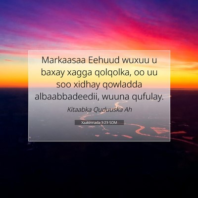 Picture 07 - Xaakinnada 3:23 SOM - Markaasaa Eehuud wuxuu u baxay xagga qolqolka, oo - Bible Verse Picture