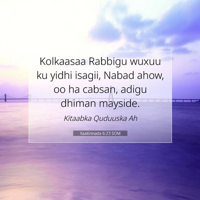Picture 07 - Xaakinnada 6:23 SOM - Kolkaasaa Rabbigu wuxuu ku yidhi isagii, Nabad - Bible Verse Picture