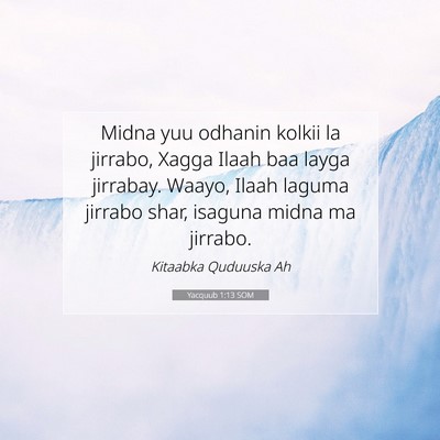 Picture 07 - Yacquub 1:13 SOM - Midna yuu odhanin kolkii la jirrabo, Xagga Ilaah - Bible Verse Picture