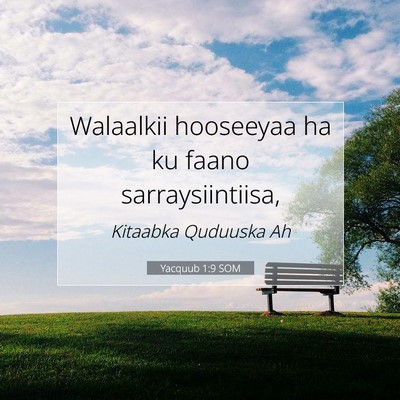 Picture 07 - Yacquub 1:9 SOM - Walaalkii hooseeyaa ha ku faano - Bible Verse Picture
