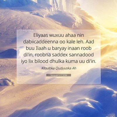 Picture 07 - Yacquub 5:17 SOM - Eliyaas wuxuu ahaa nin dabiicaddeenna oo kale - Bible Verse Picture
