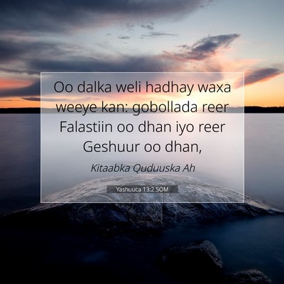 Picture 07 - Yashuuca 13:2 SOM - Oo dalka weli hadhay waxa weeye kan: gobollada - Bible Verse Picture
