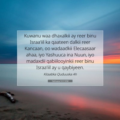Picture 07 - Yashuuca 14:1 SOM - Kuwanu waa dhaxalkii ay reer binu Israa'iil ka - Bible Verse Picture