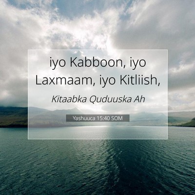 Picture 07 - Yashuuca 15:40 SOM - iyo Kabboon, iyo Laxmaam, iyo - Bible Verse Picture