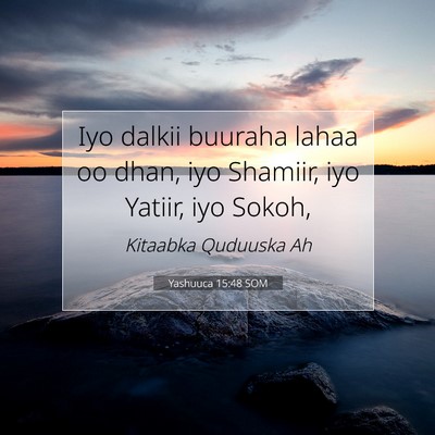 Picture 07 - Yashuuca 15:48 SOM - Iyo dalkii buuraha lahaa oo dhan, iyo Shamiir, - Bible Verse Picture