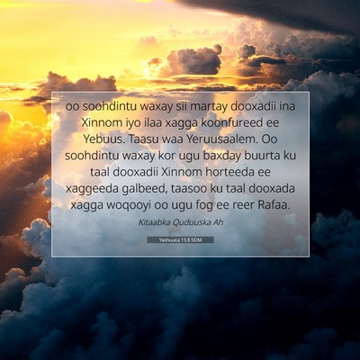 Picture 07 - Yashuuca 15:8 SOM - oo soohdintu waxay sii martay dooxadii ina Xinnom - Bible Verse Picture