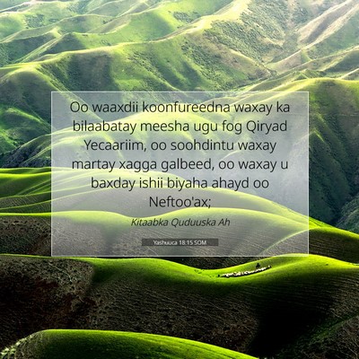Picture 07 - Yashuuca 18:15 SOM - Oo waaxdii koonfureedna waxay ka bilaabatay - Bible Verse Picture