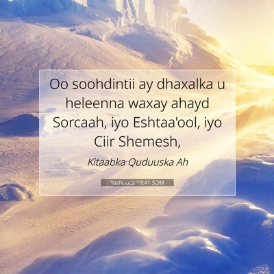 Picture 07 - Yashuuca 19:41 SOM - Oo soohdintii ay dhaxalka u heleenna waxay ahayd - Bible Verse Picture