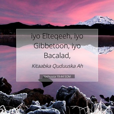 Picture 07 - Yashuuca 19:44 SOM - iyo Elteqeeh, iyo Gibbetoon, iyo - Bible Verse Picture