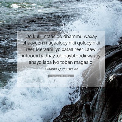 Picture 07 - Yashuuca 21:40 SOM - Oo kulli intaas oo dhammu waxay ahaayeen - Bible Verse Picture